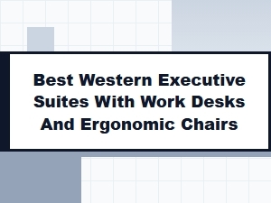 Best Western Executive Suites with Work Desks and Ergonomic Chairs for Business Travelers