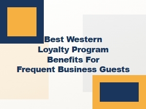 Maximize Your Business Travel with Best Western Loyalty Perks