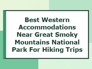 Best Western Hotels Near Great Smoky Mountains for Hiking Adventures