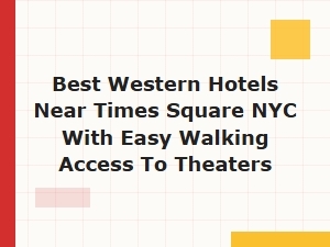 Best Western Hotels Near Times Square with Easy Theater Access