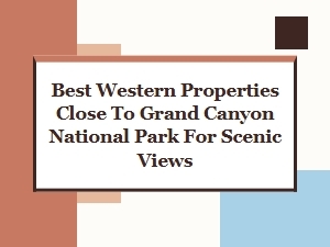 Best Western Hotels Near Grand Canyon for Breathtaking Views